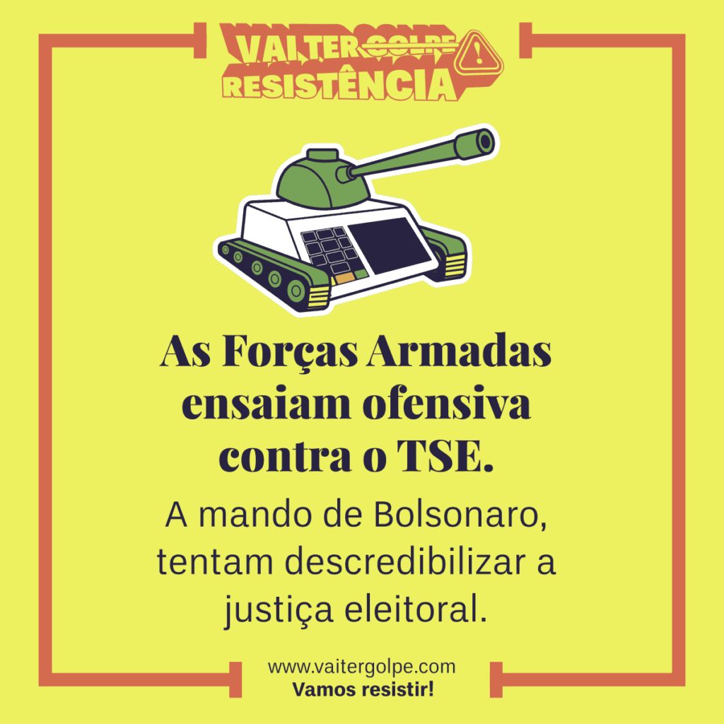 As Forças Armadas ensaiam ofensiva contra o TSE. A mando de Bolsonaro, tentam descredibilizar a justiça eleitoral.