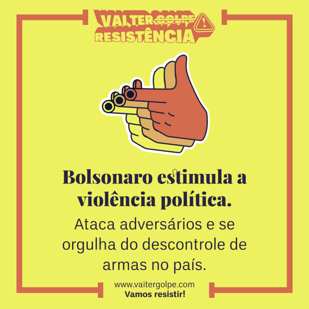 Bolsonaro estimula a violência política. Ataca adversários e se orgulha do descontrole de armas no país.